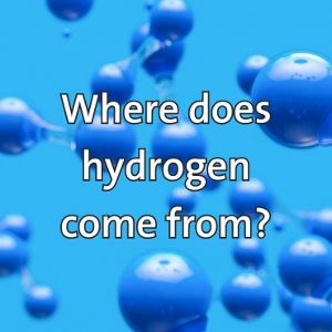 Where does hydrogen come from?